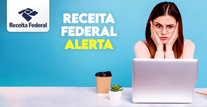 Receita Federal alerta sobre novo golpe de restituição do Imposto de Renda